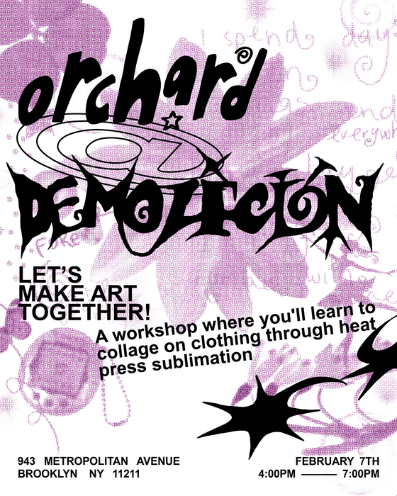 Orchard x Demolicion Workshop 2/7 4:00-7:00 PM